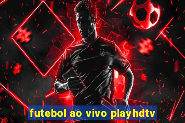 futebol ao vivo playhdtv